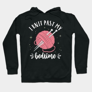 Knitting I Knit Past My Bedtime Funny Knitter Quote Hoodie